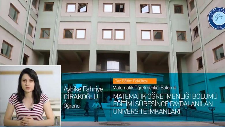  Gazi Üniversitesi Matematik Öğretmenliği Bölümü Tanıtımı