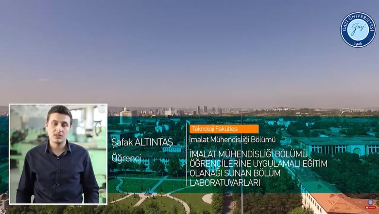Gazi Üniversitesi Teknoloji Fakültesi İmalat Mühendisliği Bölümü Tanıtımı