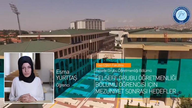  Gazi Üniversitesi Felsefe Grubu Öğretmenliği Bölümü Tanıtımı