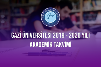 Gazi Üniversitesi 2019 – 2020 Yılı Akademik Takvimi
